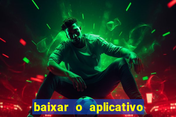 baixar o aplicativo bet nacional